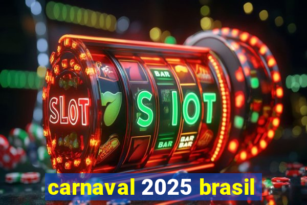 carnaval 2025 brasil